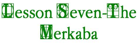 Lesson Seven-The Merkaba