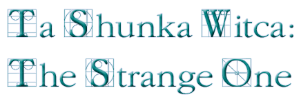 Ta Shunka Witca:The Strange One